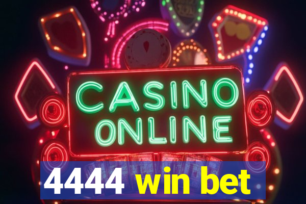 4444 win bet